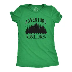 Womens Adventure Is Out There But so Are Serial Killers T Shirt Funny Outdoor Nature Murderer Joke Tee for Ladies Funny Womens T Shirts Cute Vintage Fashion Casual Ladies T-Shirt Gift Funny Camping Top Women's Green -