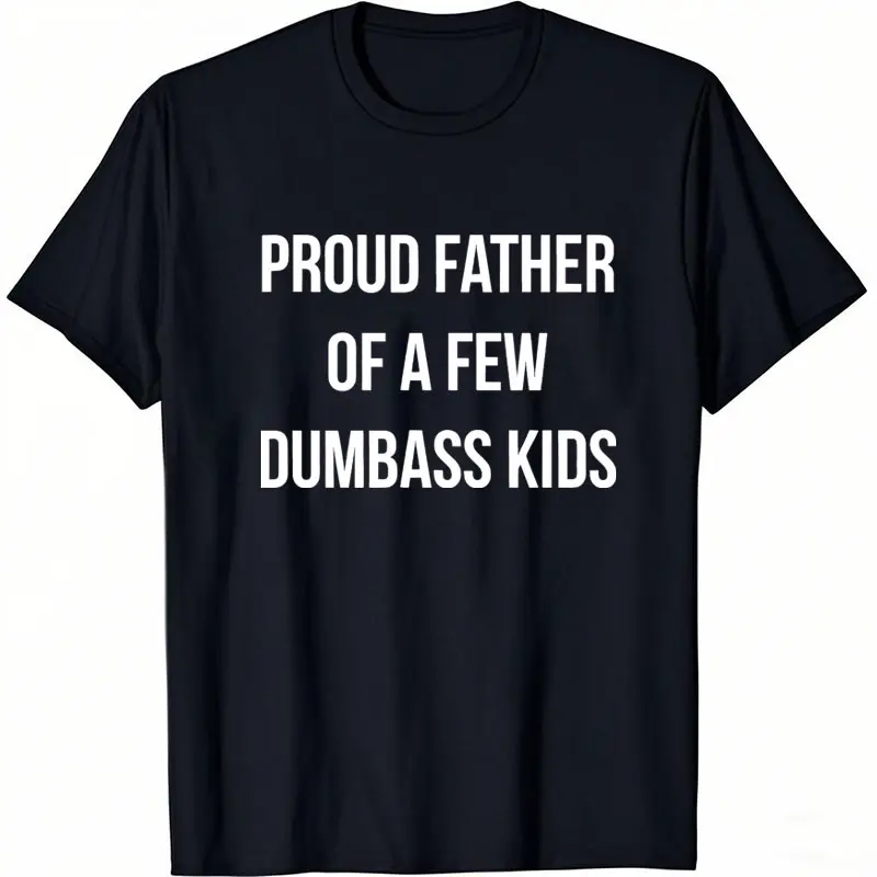 Mens Proud Father Of A Few Dumbass Kids T Shirt Funny Parenting Fathers Day Tee Mens Funny T Shirts Cool Vintage Fashion T-Shirt