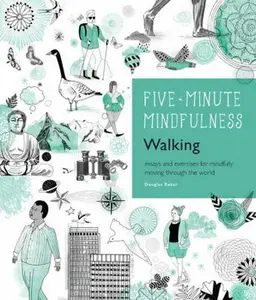 USED-5-Minute Mindfulness: Walking: Essays and Exercises for Mindfully Moving Through the World by Baker, Douglas (Hardcover)