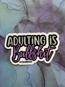 Sticker- "Adulting is Bullshit"