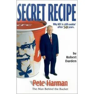 USED-Secret Recipe: Why Kfc Is Still Cookin' After 50 Years by Bob Darden (Hardcover)