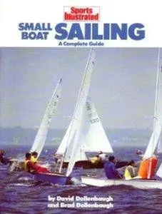 USED-Sports Illustrated Small-Boat Sailing: A Complete Guide by David Dellenbaugh (Paperback)