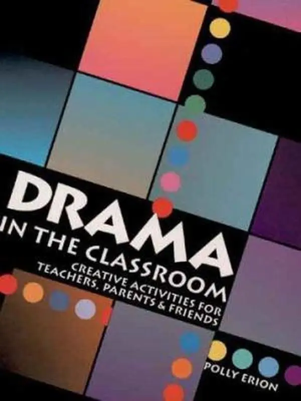 USED-Drama in the Classroom: Creative Activities for Teachers, Parents and Friends by Erion, Polly (Paperback)