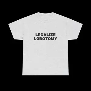 Legalize Lobotomy Tee in Black Text , graphic t-shirt, unisex graphic tee, trendy t-shirt, streetwear t-shirt, statement t-shirt, aesthetic tee, y2k tees, funny shirts, slogan tee, party girl tops