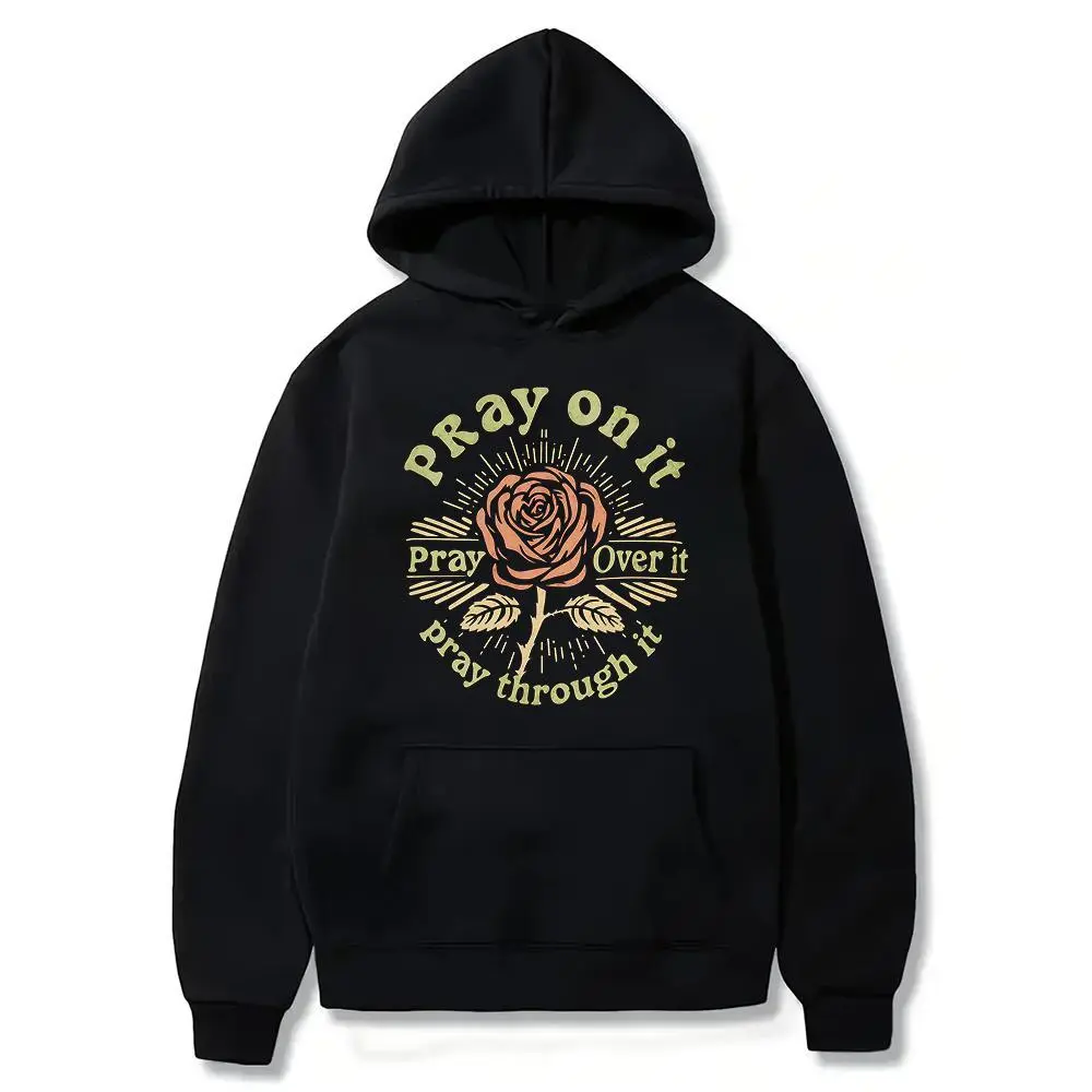 Pray On It Pray Over It Pray Through It, Christian Prayer Shirt Hoodie, Flower Tee, Vintage, Bie Verse, Faith, Religious, Gift