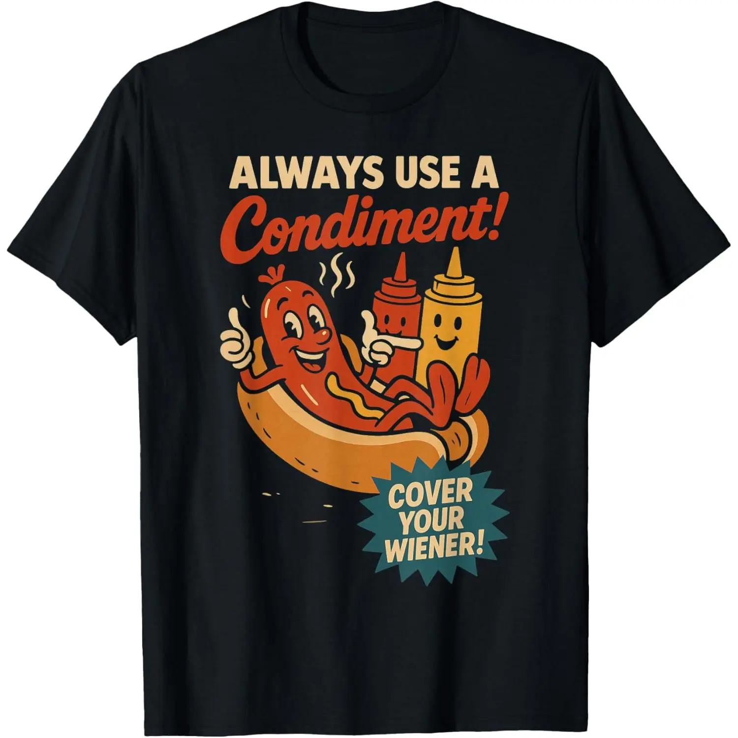 Always Use a Condiment Cover Your Wiener Funny Hot Dog T-Shirt