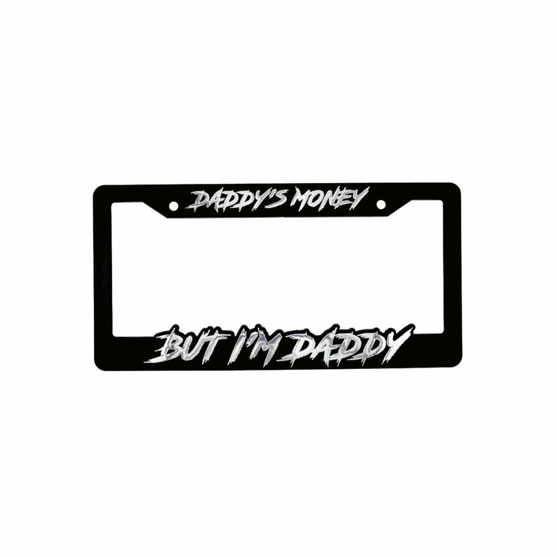 DADDIES MONEY BUT IM DADDY LICENSE PLATE FRAME 3D Molded Cover with Reflective Letters