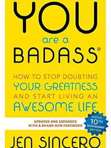 You Are a Badass: How to Stop Doubting Your Greatness and Start Living an Awesome Life