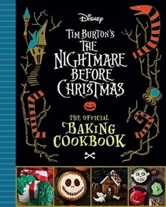 The Nightmare Before Christmas: The Official Baking Cookbook -- Sandy K. Snugly - Hardcover