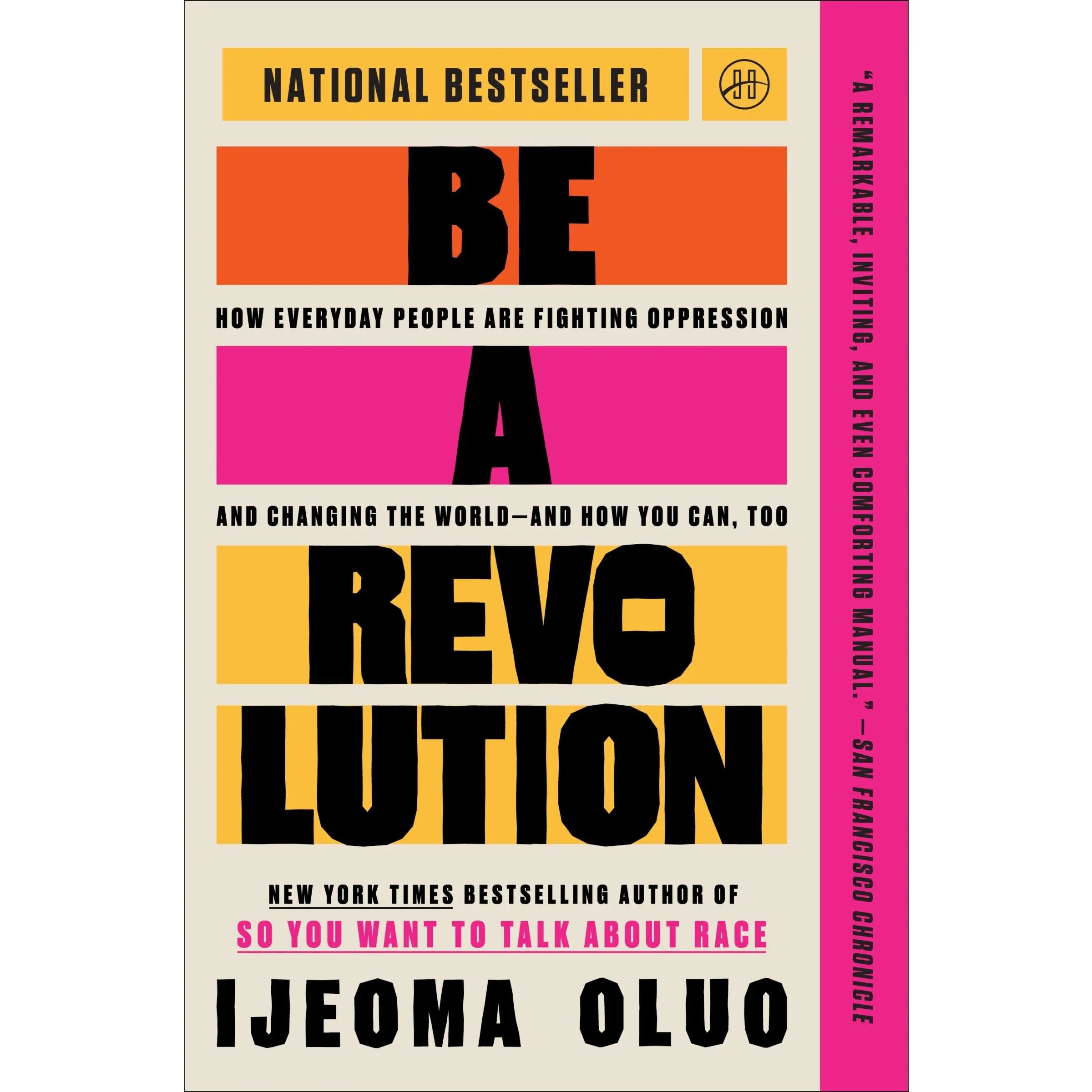 Be a Revolution: How Everyday People Are Fighting Oppression and Changing the World—and How You Can, Too by Ijeoma Oluo [Paperback Book]