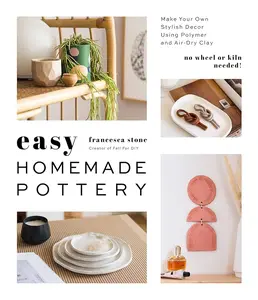 Easy Homemade Pottery: Make Your Own Stylish Decor Using Polymer and Air-Dry Clay, Easy Home Crafting, Unique Handmade Art