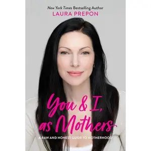 USED-You and I, as Mothers: A Raw and Honest Guide to Motherhood by Prepon, Laura (Hardcover)