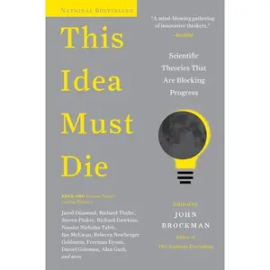 This Idea Must Die: Scientific Theories That Are Blocking Progress (Edge Question Series) by John Brockman [Paperback Book]