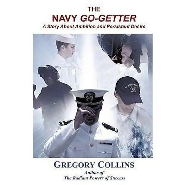 USED-The Navy Go-Getter: A Story About Ambition And Persistent Desire by Collins, Gregory (Paperback)