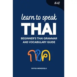 Learn to Speak Thai: Beginner’s Thai Grammar and Vocabulary Guide (Learn Thai)