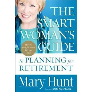 USED-The Smart Woman's Guide to Planning for Retirement: How to Save for Your Future Today by Mary Hunt (Hardcover)