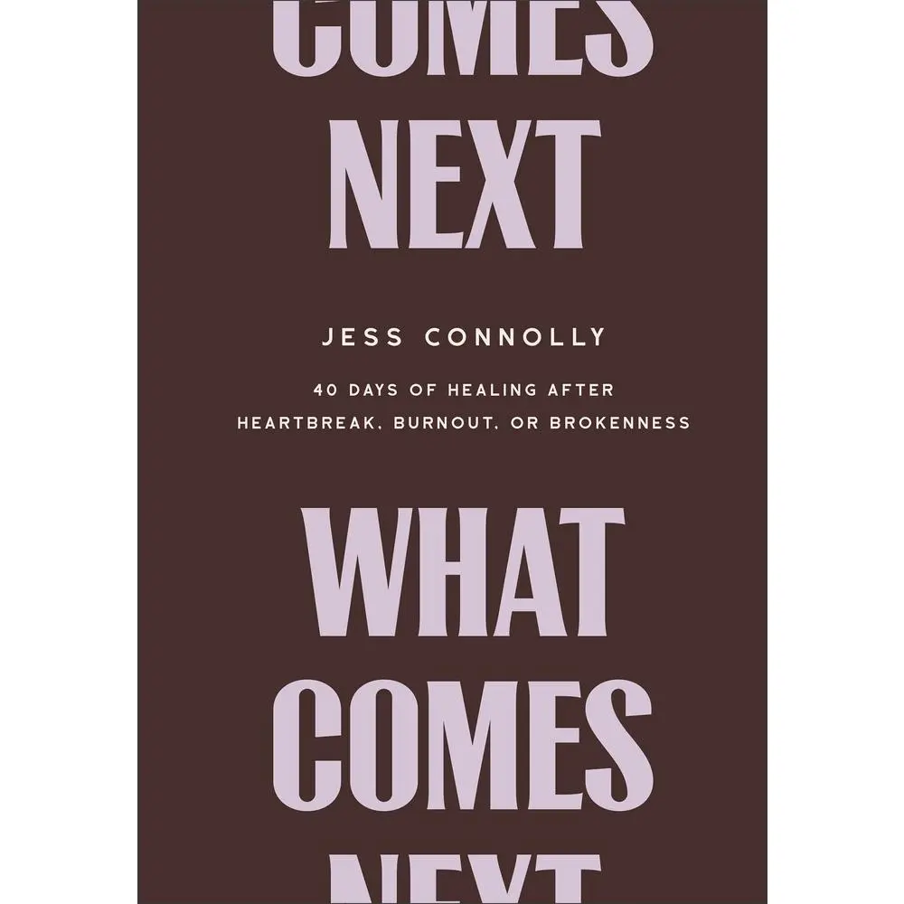 USED Book - What Comes Next: 40 Days of Healing After Heartbreak, Burnout, or Brokenness by Connolly, Jess (Hardcover) - english