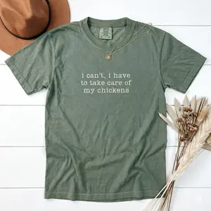Comfort Colors I Can't I Have To Take Care Of My Chickens Shirt, Funny Chicken Mom Shirt, Farm Shirt, Chicken Mama Shirt, Farmer Gift - Printfamily