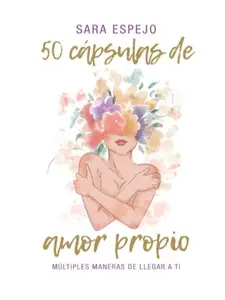 50 Cápsulas de Amor Propio: Múltiples maneras de llegar a ti (Spanish Edition) - Paperback