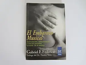 USED-El Embarazo Musical / Musical Pregnancy: Estimulacion, Comunicacion Y Vinculo Prenatal / Stimulation, Communication and Prenatal Link (Spanish Edition) by Gabriel F. Federico (Paperback)