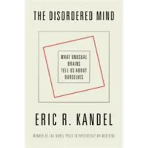 USED-The Disordered Mind: What Unusual Brains Tell Us about Ourselves by Kandel, Eric R. (Hardcover)