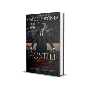 Hostile Takeover - Billionaire Romance Novel by Cayce Poponea