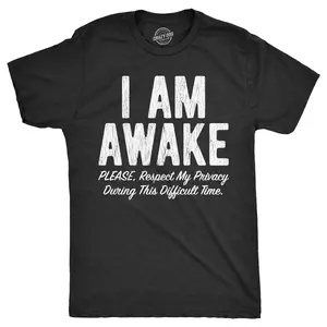 Mens I Am Awake Please Respect My Privacy During This Difficult Time T Shirt Funny Sleepy Joke Tee for Guys Mens Funny T Shirts Cool Vintage Fashion T-Shirt Gift Classic Menswear Funny Sarcastic Short Sleeve Black -