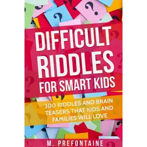 Difficult Riddles For Smart Kids: 300 Difficult Riddles And Brain Teasers Families Paperback – May 17, 2017