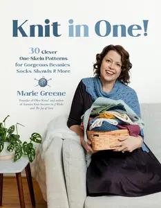Knit in One!: 30 Clever One-Skein Patterns for Gorgeous Beanies, Socks, Shawls & More﻿ -- Marie Greene - Paperback