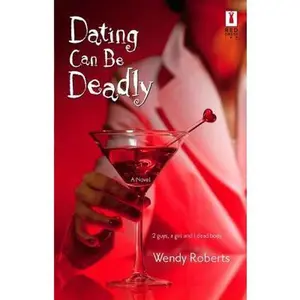 USED-Dating Can Be Deadly (Red Dress Ink) by Wendy Roberts (Paperback)