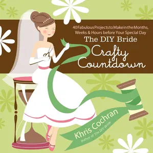 USED-The DIY Bride Crafty Countdown: 40 Fabulous Projects to Make in the Months, Weeks & Hours Before Your Special Day by Cochran, Khris (Paperback)