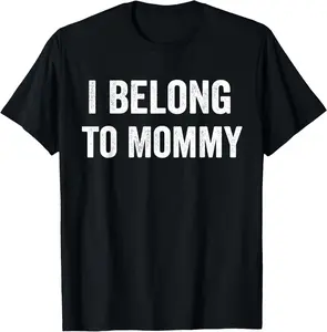 100% Cotton Funny I Belong to Mommy T-Shirt