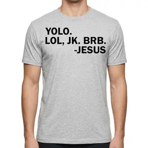 Funny YOLO Jesus Quote T-Shirt, LOL JK BRB Graphic Tee, Religious Humor Shirt, Viral Meme Tee, Casual Streetwear Unisex Gift Idea