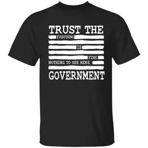 Everything Is Fine. Trust Your Government. Deep State Redatacted Conspiracy Theory Gift Essential T-Shirt for Men & Women