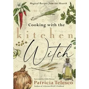 Cooking with the Kitchen Witch: Magical Recipes from the Hearth -- Patricia Telesco - Paperback