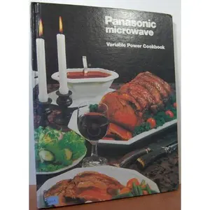 USED-PANASONIC MICROWAVE Variable Power Cookbook by Panasonic Company (Hardcover)