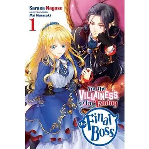 I'm the Villainess, So I'm Taming the Final Boss, Vol. 1 (Light Novel): Volume 1 -- Sarasa Nagase - Paperback