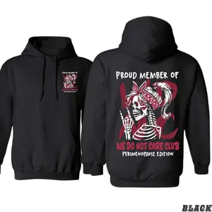 Perimenopause Club Hoodie – Proud Member of We Do Not Care Club, Sassy Skeleton Graphic, Funny Hoodie for Women, Midlife Humor, Self Love, Comfortable Casual Style