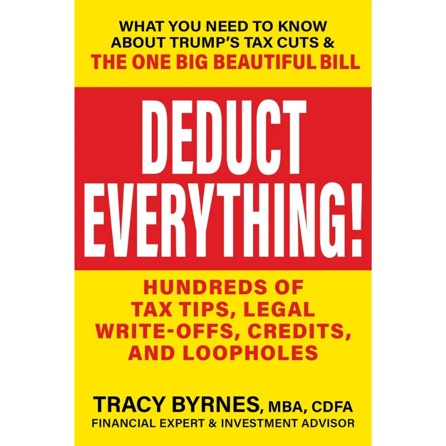 Deduct Everything!: Hundreds of Tax Tips, Legal Write-Offs, Credits, and Loopholes