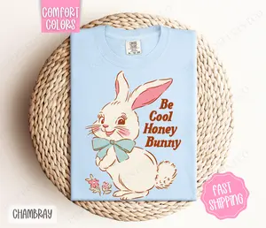Be Cool Honey Bunny Comfort Colors Tshirt, Cute Easter Tshirt, Bunny Tshirt