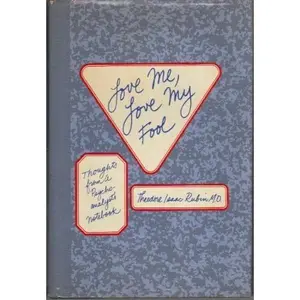 USED-Love Me, Love My Fool: Thoughts from a Psychoanalyst's Notebook by Rubin, Theodore Isaac, M.D. (Hardcover)