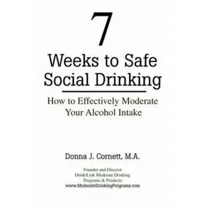 USED-7 Weeks to Safe Social Drinking: How to Effectively Moderate Your Alcohol Intake by Cornett, Donna J. (Paperback)