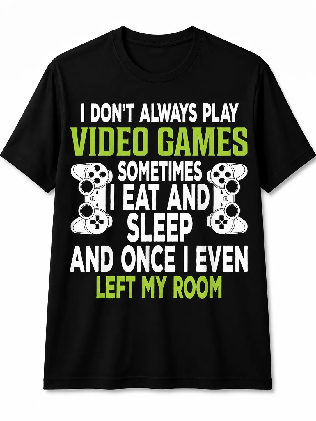 I Don't Always Play Video Games Funny Gamer Gift Boys Teens T-Shirt.
