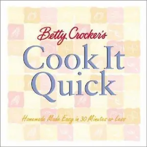 USED-Betty Crocker's Cook It Quick: Homemade Made Easy in 30 Minutes or Less (Betty Crocker Home Library) by Betty Crocker (Paperback)