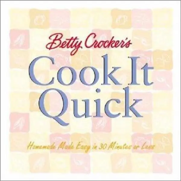 USED-Betty Crocker's Cook It Quick: Homemade Made Easy in 30 Minutes or Less (Betty Crocker Home Library) by Betty Crocker (Paperback)