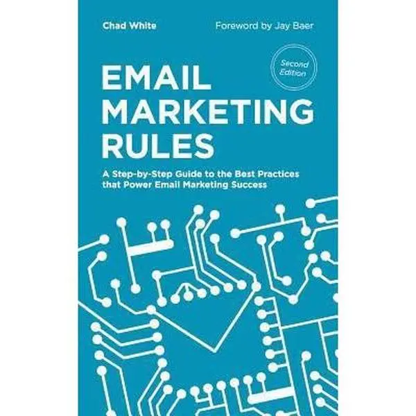 USED-Email Marketing Rules: A Step-by-Step Guide to the Best Practices that Power Email Marketing Success by Chad White (Paperback)