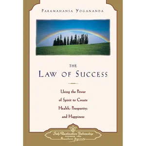 The Law of Success: Using the Power of Spirit to Create Health, Prosperity, and Happiness (Self-Realization Fellowship) Paperback – June 1, 1989