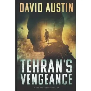 USED-Tehran's Vengeance: A Joe Matthews Thriller by Austin, David (Paperback)