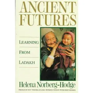 USED-Ancient Futures: Learning from Ladakh by Helena Norberg-Hodge (Paperback)
