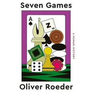 USED-Seven Games: A Human History by Roeder, Oliver (Hardcover)